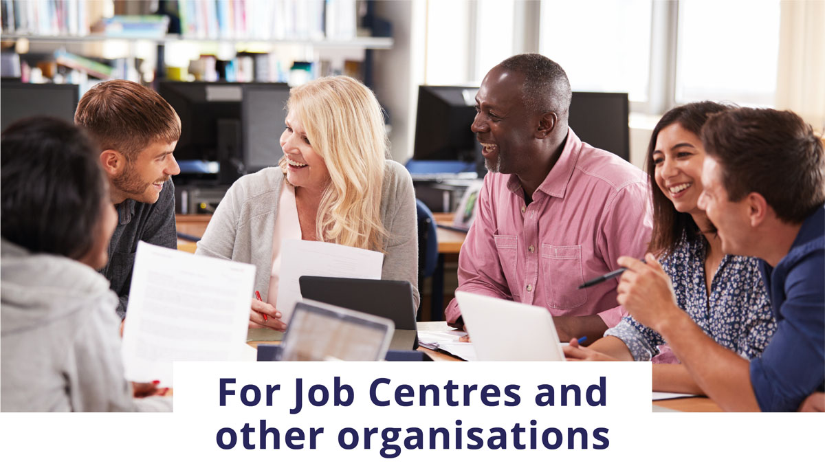 For job Centres and other organisations