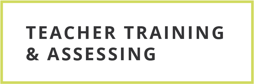 Teacher Training & Assessing